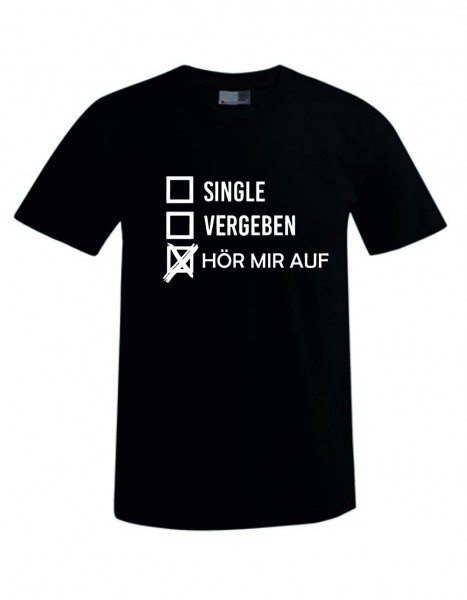 T-Shirt Unisex black - &quot;Single,Vergeben,HörMirAuf&quot;